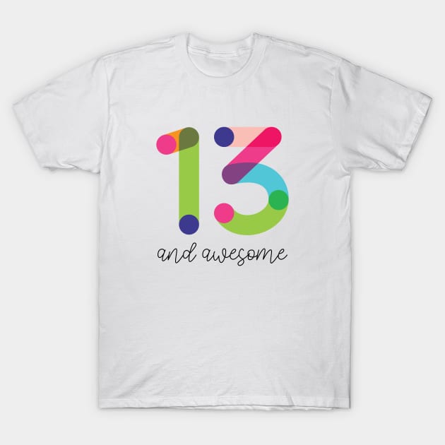 13 and Awesome! T-Shirt by VicEllisArt